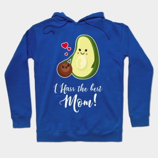 I HASS the best Mom - Cute Avocado Mother's Day Gift Hoodie